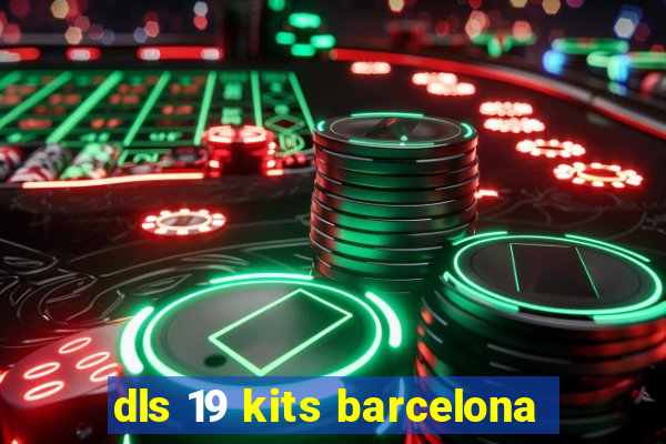 dls 19 kits barcelona